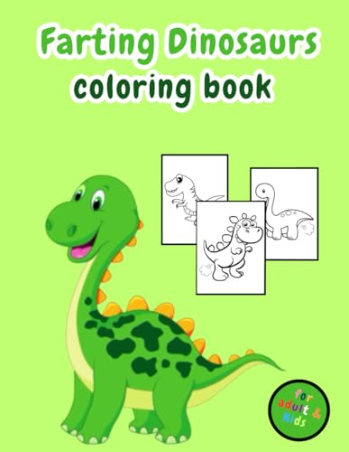 Farting Dinosaurs Coloring book: Cretaceous Comedy: Coloring the Gas-Passing Giants!100+ Farting Dinosaurs Coloring book. The ultimate artistic adventure awaits! von Independently published